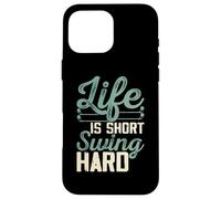 Life Is Short Swing Hard Custodia per iPhone 16 Pro Max