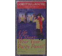 Life Is Short - Wear Your Party Pants