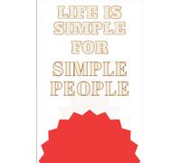 life is simple for simple people: Inspiring quotes lined notebooks. White paper with margins, 6 × 9 inches, 120 pages for kids, teens and adult.