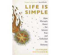 Life is simple: how occam's razor set science free and unlocked the univer...