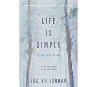 Life Is Simple: if we let it be: Daily Inspiraton for Living Simply - Judi...