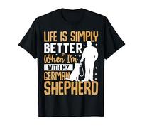 Life Is Simply Better When I'm With My German Shepherd Maglietta