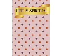 LIFE IS SPIRITUAL BOOK