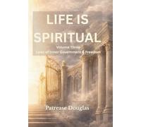 Life Is Spiritual: Volume Three: Laws of Inner Government & Freedom