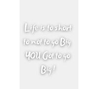 Life is to short to not to go Big: Crush every “it can’t be done”!