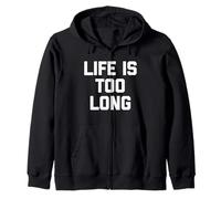 "Life Is Too Long" - Divertente frase sarcastica Felpa con Cappuccio