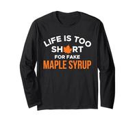 Life Is Too Short for Fake Sciroppo d'Acero Canada Maglia a Manica