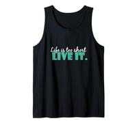 Life is Too Short Live it Sayings Citazione Avventura Slogan Tee Canotta