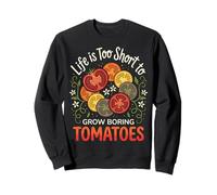Life Is Too Short To Grow Boring Tomatoes Felpa
