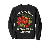 Life Is Too Short To Grow Boring Tomatoes Felpa