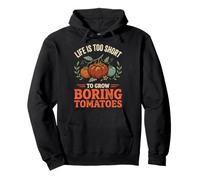 Life Is Too Short To Grow Boring Tomatoes Felpa con Cappuccio