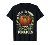 Life Is Too Short To Grow Boring Tomatoes Maglietta