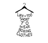 Life is too short to wear boring clothes: Notebook