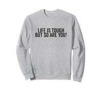 Life is Tough But So Are You Inspirational Citazione Felpa