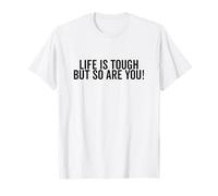 Life is Tough But So Are You Inspirational Citazione Maglietta