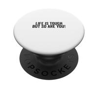 Life is Tough But So Are You Inspirational Citazione PopSockets PopGrip Adesivo
