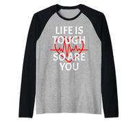 Life Is Tough So Are You Heartbeat Motivation Citazione Maglia con Maniche Raglan