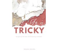 Life is Tricky: Navigating Life, Faith, and Everything in Between