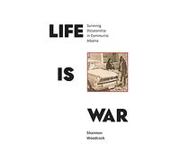 Life Is War: Surviving Dictatorship in Communist Albania