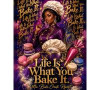 Life Is What You Bake It - Mix. Bake. Create. Repeat.: An Elegant Baker's Composition Notebook | College-Ruled Journal for Recipes, Notes & Home Bakery Dreams