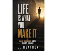 Life Is What You Make It: Chaos, Consequence, and the Choice to Rise Again