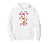 Life Isn't Perfect But My Dog Is - Labrador Felpa con Cappuccio