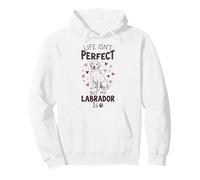Life Isn't Perfect But My Dog Is - Labrador Felpa con Cappuccio