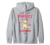 Life Isn't Perfect But My Dog Is - Labrador Felpa con Cappuccio