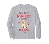 Life Isn't Perfect But My Dog Is - Labrador Maglia a Manica