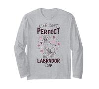 Life Isn't Perfect But My Dog Is - Labrador Maglia a Manica