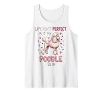Life Isn't Perfect But My Dog Is - Poodle Canotta