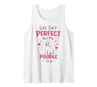Life Isn't Perfect But My Dog Is - Poodle Canotta