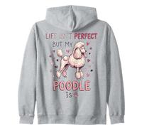 Life Isn't Perfect But My Dog Is - Poodle Felpa con Cappuccio