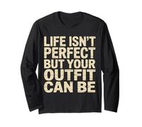 Life Isn't Perfect But Your Outfit Can Be Moda Stile - Maglia a Manica