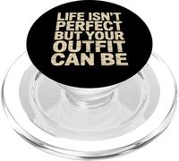 Life Isn't Perfect But Your Outfit Can Be Moda stile - PopSockets PopGrip per MagSafe