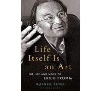 Rainer Funk Life Itself Is an Art (Tascabile) Psychoanalytic Horizons
