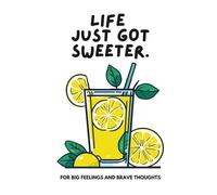 Life Just Got Sweeter: For Big Feelings And Brave Thoughts