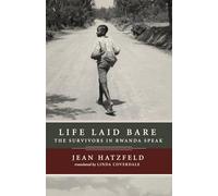 Life Laid Bare: The Survivors in Rwanda Speak