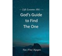 Life Lessons 101: God's Guide to Find The One: God's Guide to Find The One