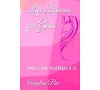 Life Lessons for Girls: Hello, Little You! (Ages 0-3)