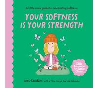 Life Lessons for Little Ones: Your Softness is Your Strength: A little one's guide to celebrating softness