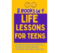 Life Lessons for Teens: Stories Teaching Love, Friendship, Honesty, Kindness, Politeness, Generosity, Diligence, Courage.