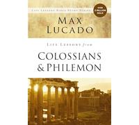 Max Lucado Life Lessons from Colossians and Philemon (Tascabile) Life Lessons