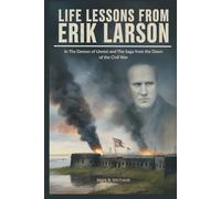 Life Lessons from Erik Larson: In The Demon of Unrest and The Saga from the Dawn of the Civil War