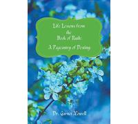 Life Lessons from the Book of Ruth: A Pageantry of Destiny - Nowell Garnet