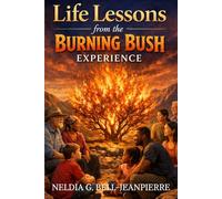 Life Lessons from the Burning Bush Experience