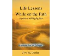 Life Lessons While on the Path: A guide to walking by faith