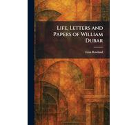 Life, Letters and Papers of William Dubar