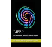 LIFE ?: Life? is explained in terms of Spiritual Biology