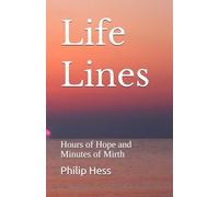 Life Lines: Hours of Hope and Minutes of Mirth